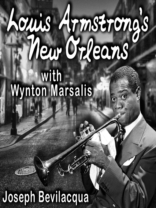 Title details for Louis Armstrong's New Orleans, with Wynton Marsalis by Joe Bevilacqua - Available